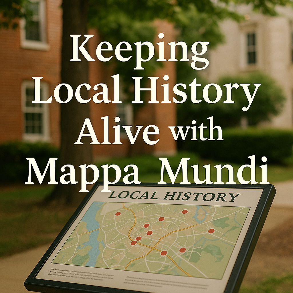 Keeping Local History Alive with Mappa Mundi